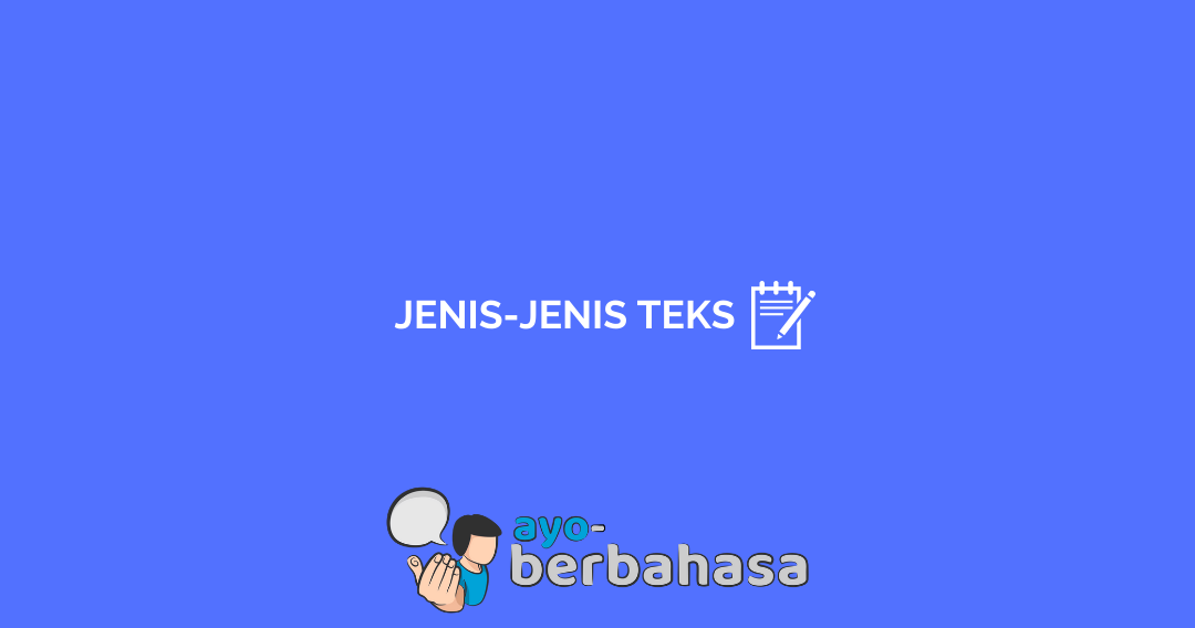 √ Jenis-Jenis Teks dalam Bahasa Indonesia - Ayo Berbahasa