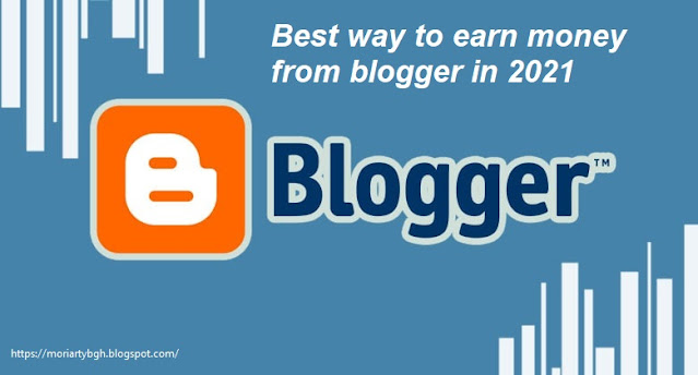 Best way to earn money from blogger in 2021