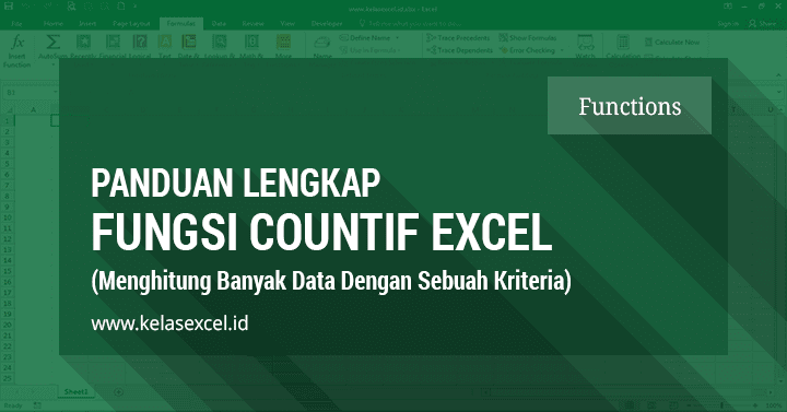 Fungsi Rumus COUNTIF Excel, Menghitung Banyak Data Dengan Sebuah Kriteria Fungsi Rumus COUNTIF Excel, Menghitung Banyak Data Dengan Sebuah Kriteria