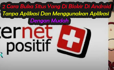 Cara Buka Situs Yang Di Blokir Di Android Dengan Aplikasi Dan Tanpa Aplikasi Buka-Situs-Yang-Di-Blokir-Di-Android-Dengan-Aplikasi-Dan-Tanpa-Aplikasi