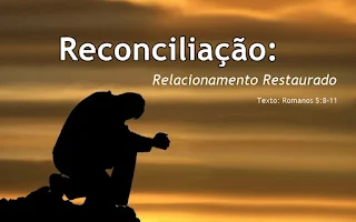 Reconciliação: Relacionamento Restaurado