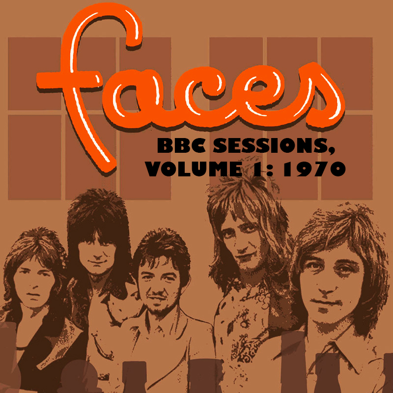 Albums That Should Exist The Faces BBC Sessions, Volume 1 1970