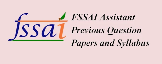 FSSAI Assistant Previous Question Papers and Syllabus 2021