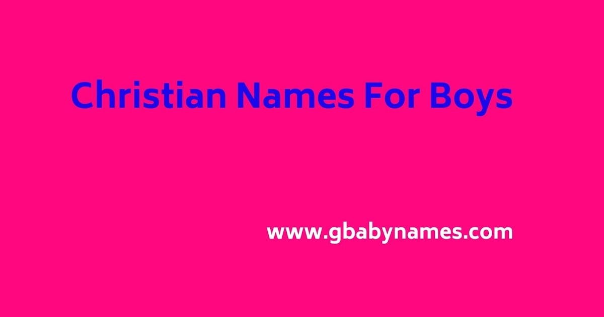 Christian Names For Boys  GBabyNames