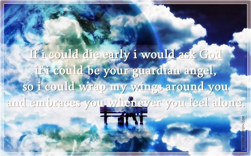 If I Could Die Early I Would Ask God If I Could Be Your Guardian Angel, Picture Quotes, Love Quotes, Sad Quotes, Sweet Quotes, Birthday Quotes, Friendship Quotes, Inspirational Quotes, Tagalog Quotes