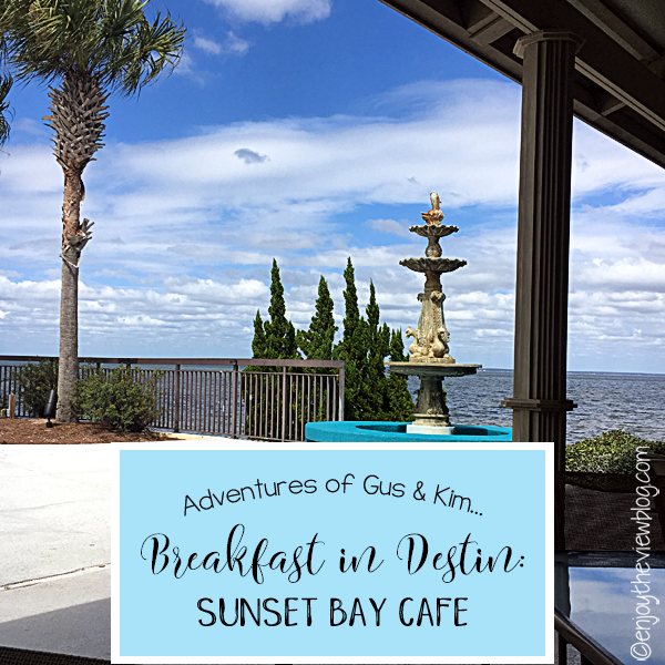 Adventures of Gus and Kim Breakfast in Destin Sunset Bay Cafe {enjoy the view}
