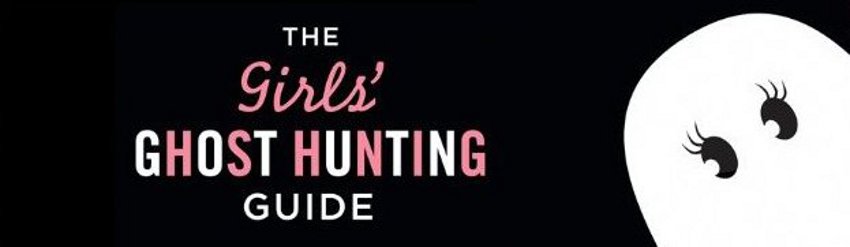 The Girls' Ghost Hunting Guide