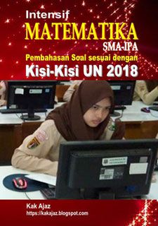 Ebook Intensif Matematika IPA UN 2018 Ebook Intensif Matematika IPA UN 2018, pembahasan soal sesuai kisi-kisi UN 2018