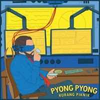 Pyong Pyong - Kurang Piknik