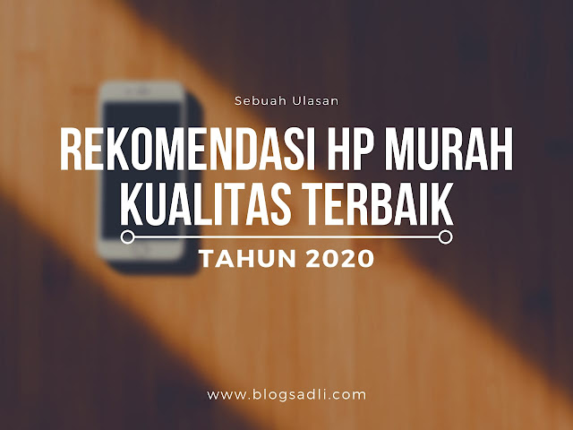 Rekomendasi HP Murah Kualitas Terbaik di Tahun 2020 Rekomendasi HP Murah Kualitas Terbaik di Tahun 2020