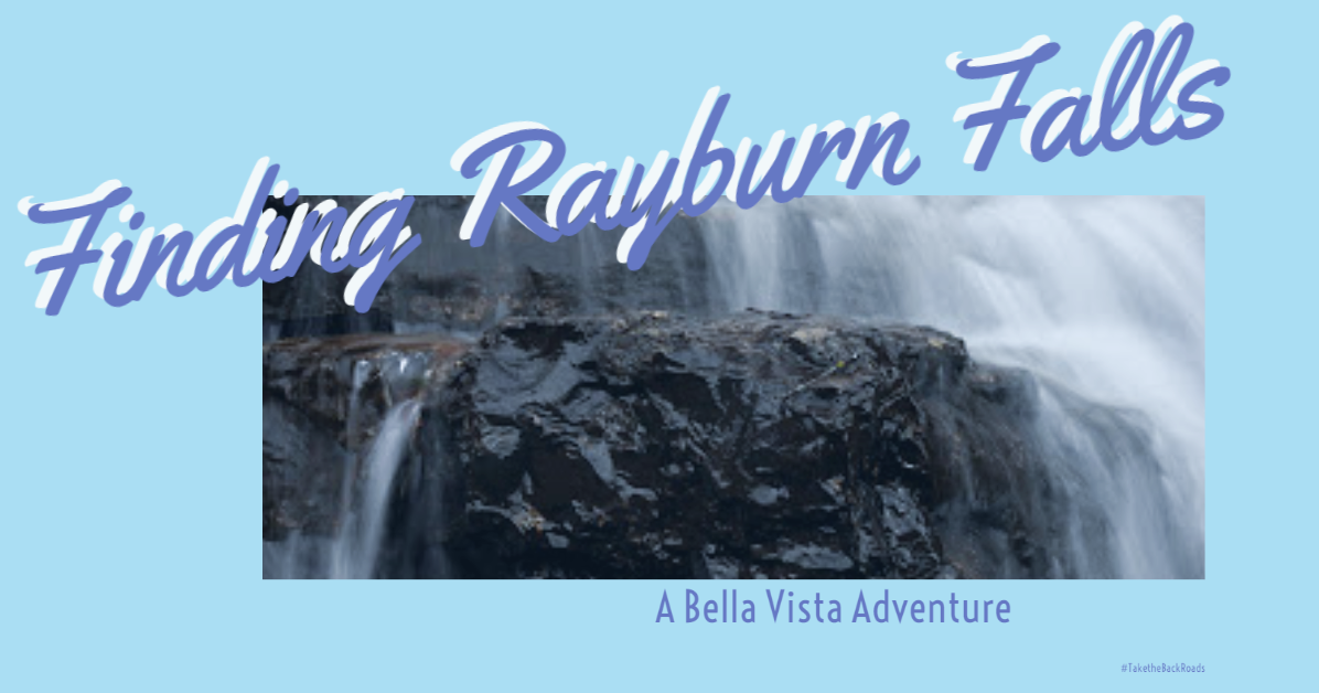 Finding Rayburn Falls A Bella Vista Adventure