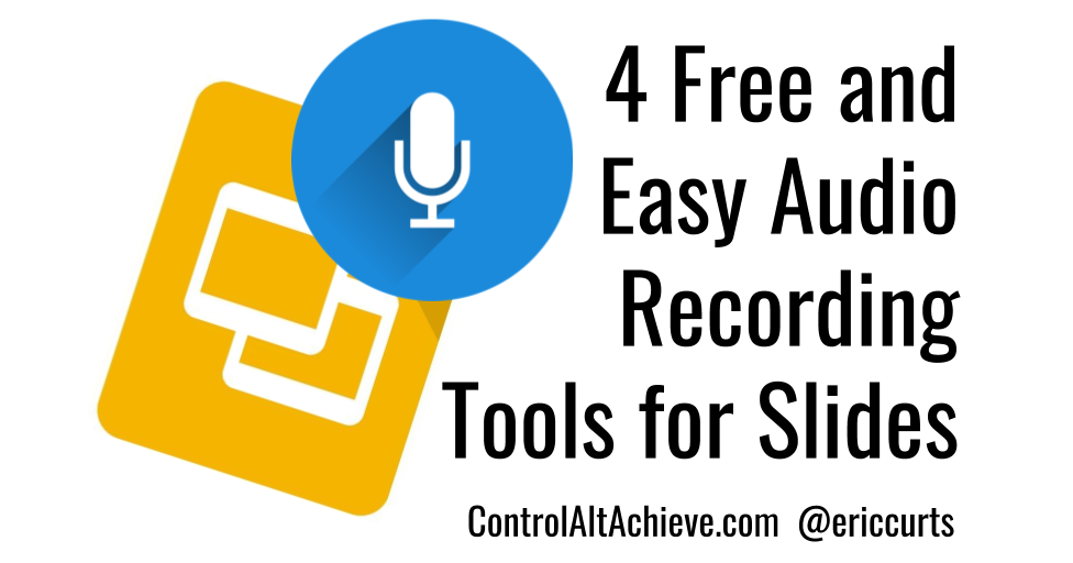 Control Alt Achieve: 4 Free and Easy Audio Recording Tools for