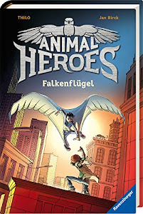 Animal Heroes, Band 1: Falkenflügel (Animal Heroes, 1)