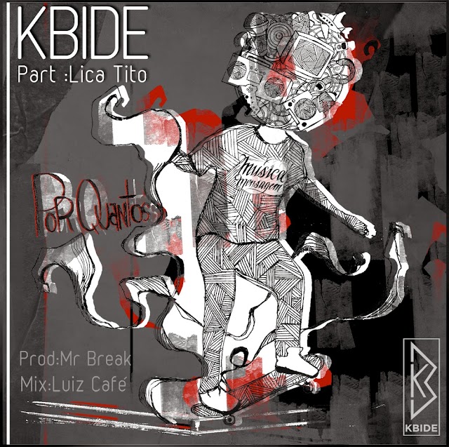  Kbide - Por Quantos part.Lica Tito [prod.Mr Break] (Ouça o Som Video + Download Free)