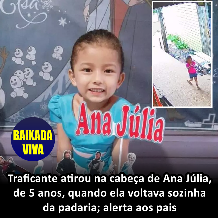 Traficante atirou na cabeça de Ana Júlia, de 5 anos, quando ela voltava sozinha da padaria Traficante atirou na cabeça de Ana Júlia, de 5 anos, quando ela voltava sozinha da padaria
