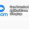 Cara Download Zoom di Laptop atau PC Dengan Mudah
