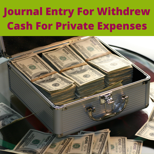 Journal Entry For Withdrew Cash For Private Expenses