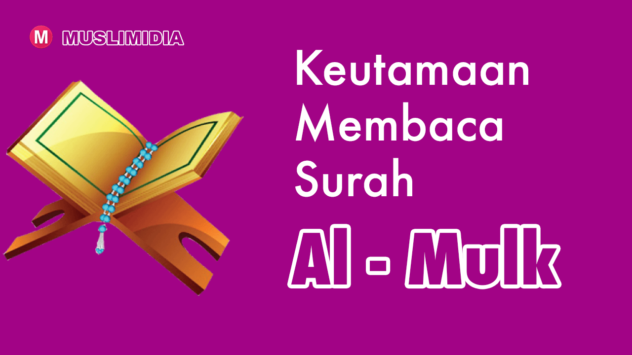 Keutamaan Membaca Surah Al Mulk