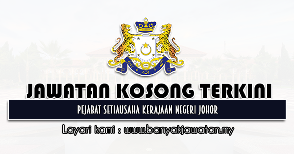 Jawatan Kosong Di Pejabat Setiausaha Kerajaan Negeri Johor 25 Oktober 2021 Kerja Kosong 2022 Jawatan Kosong Kerajaan 2022