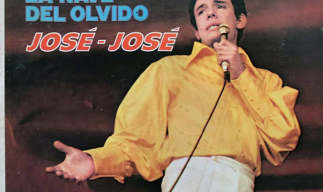 Compilados Oldies JOSE JOSE LA NAVE DEL OLVIDO
