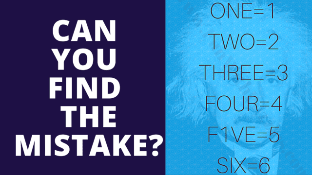 Can you find the mistake? ONE=1, TWO=2, THREE=3, FOUR=4, F1VE = 5, SIX=6