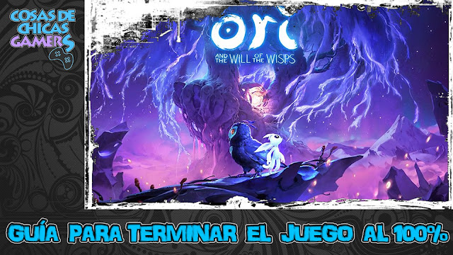 Guía de Ori and the Will of the Wisps para completar el juego al 100%