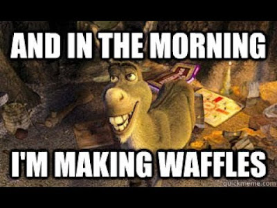 And in the morning I'm making waffles meme - Donkey from Shrek