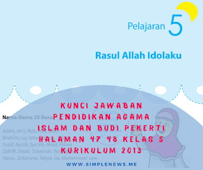 Kunci Jawaban Halaman 47 48 Pendidikan Agama Islam dan Budi Pekerti Kelas 5 Kurikulum 2013 www.simplenews.me