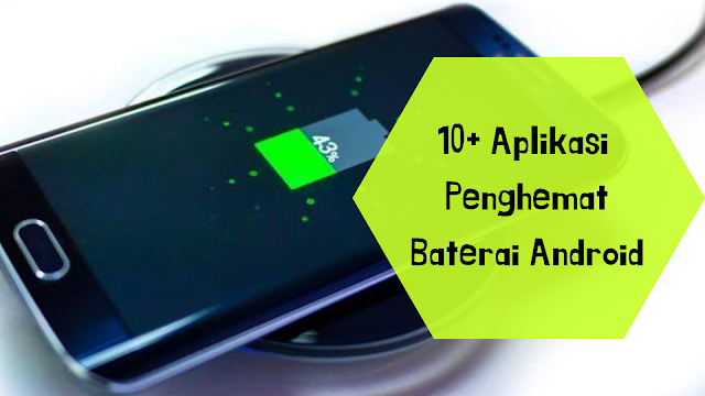 10+ Aplikasi Penghemat Baterai Smartphone Android
