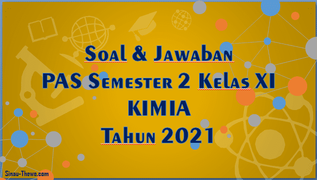 Soal Jawaban Pas Semester 2 Kelas 11 Kimia Sma Smk 2021 Sinau Thewe Com