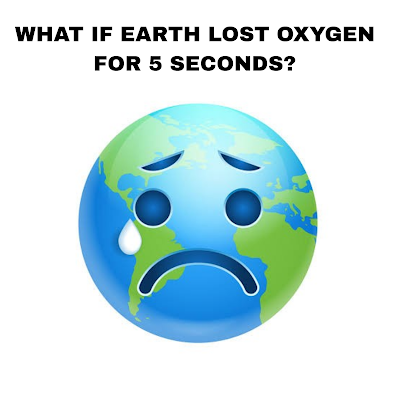 earth lost oxygen for 5 seconds