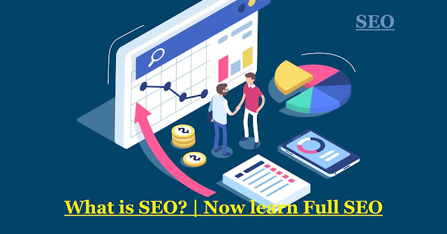 What is SEO and its types | Now learn Full SEO