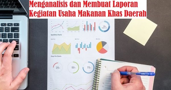 Menganalisis Dan Membuat Laporan Kegiatan Usaha Makanan Khas Daerah Menganalisis Dan Membuat Laporan Kegiatan Usaha Makanan Khas Daerah