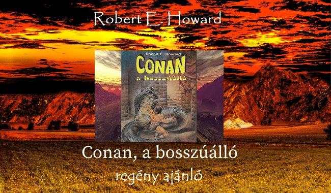 Robert E. Howard Conan, a bosszúálló regény ajánló