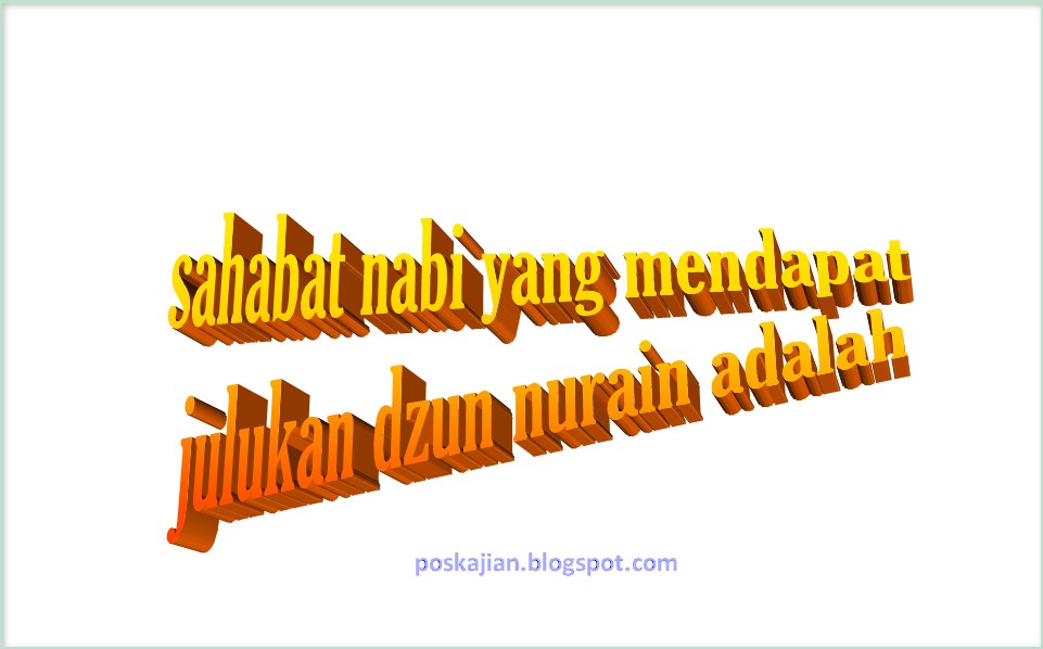 Sahabat Nabi Yang Mendapat Julukan Dzun Nurain Adalah Siapa?