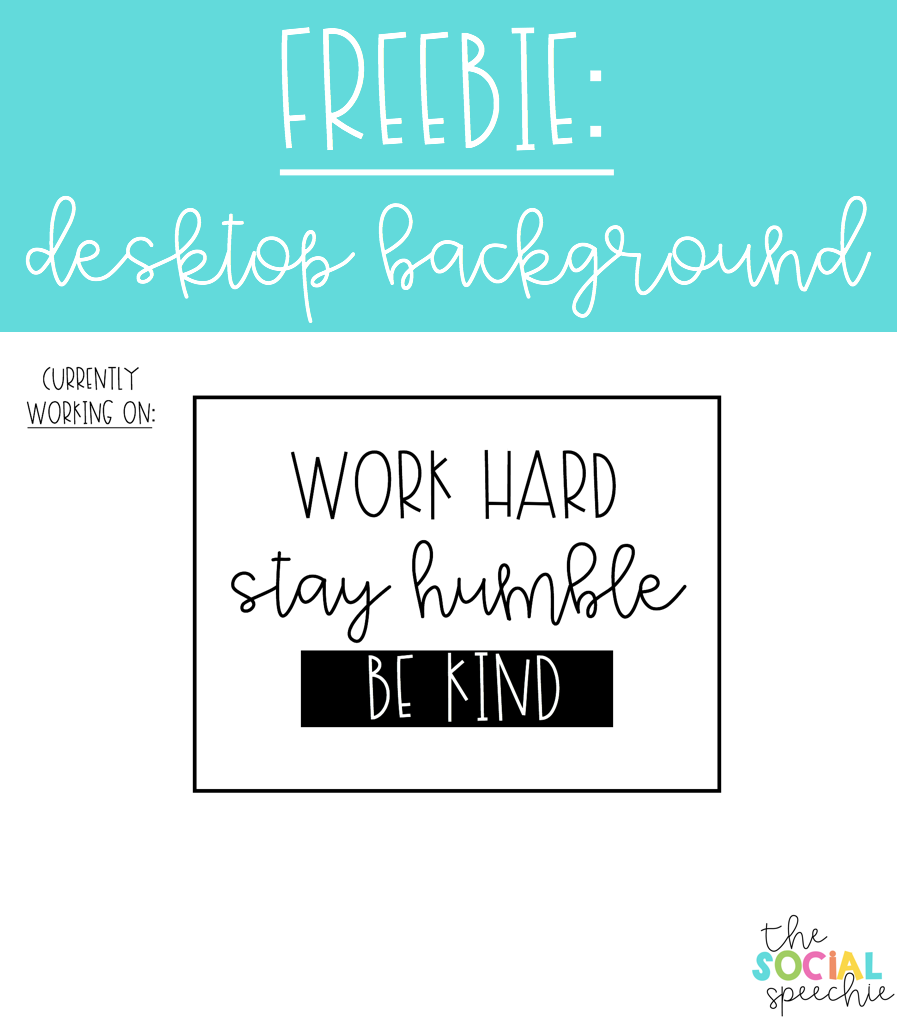 Work Hard. Stay Humble. Be Kind. Desktop Background Freebie | The Social  Speechie