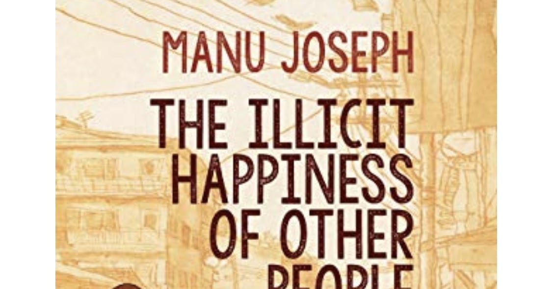 The Illicit Happiness of Other People - Manu Joseph