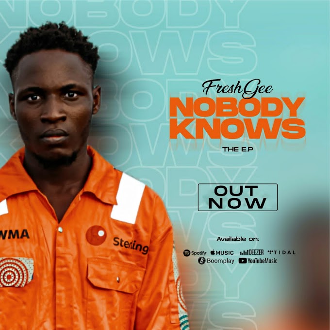Music : FreshGee - Nobody Knows The E.P