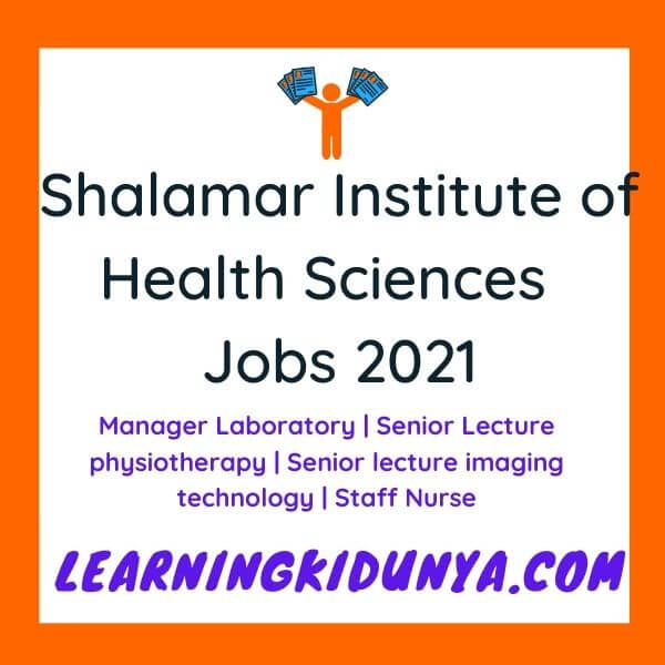 Shalamar Institute of Health Sciences Jobs 2021 | Learning ki dunya