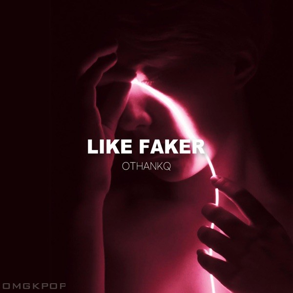 OTHANKQ – Like Faker – Single