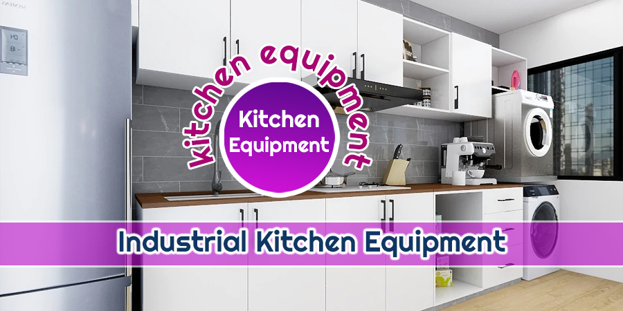 Industrial Kitchen Commercial Equipments - Akblog NET