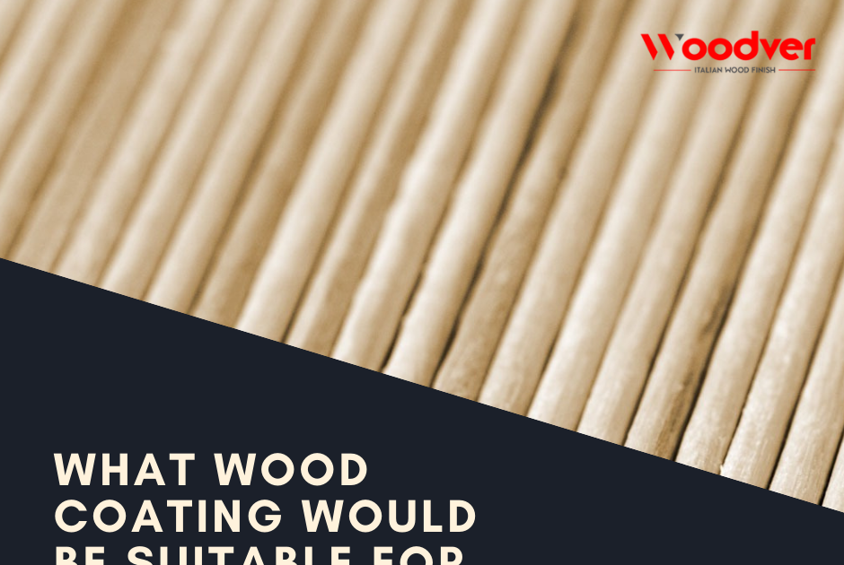 Best Wood Coating Italian Wood Coating Woodver Coatings