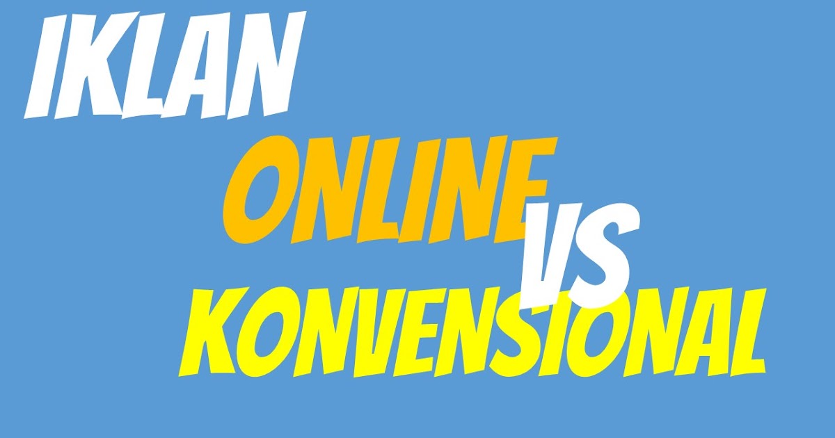 Perbandingan Iklan Online Dan Iklan Konvensional Andik My Id