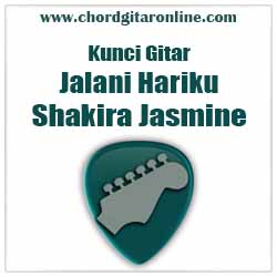 Chord Shakira Jasmine Jalani Hariku Kunci Gitar Dasar Mudah