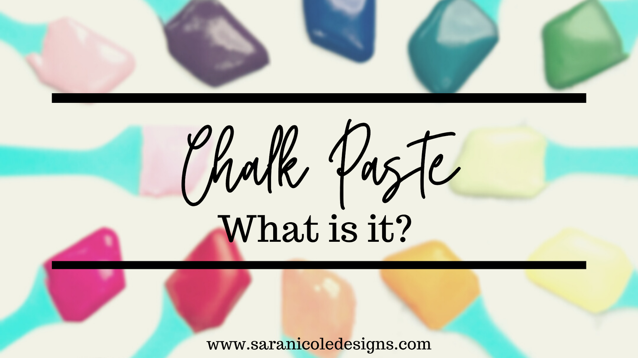 Sara Nicole Designs What is Chalk Paste? Plus my favorite 5 Paste colors!