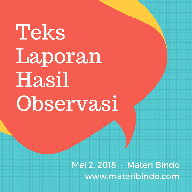 Teks Laporan Hasil Observasi Pengertian Struktur Tujuan Jenis Ciri Kaidah Contohnya