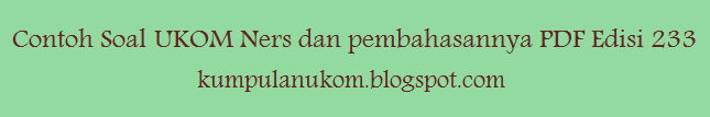 Contoh Soal UKOM Ners dan pembahasannya PDF Edisi 233