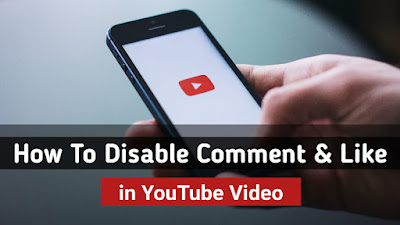 YouTube Video में Comment और Like/Dislike कैसे Disable करे?