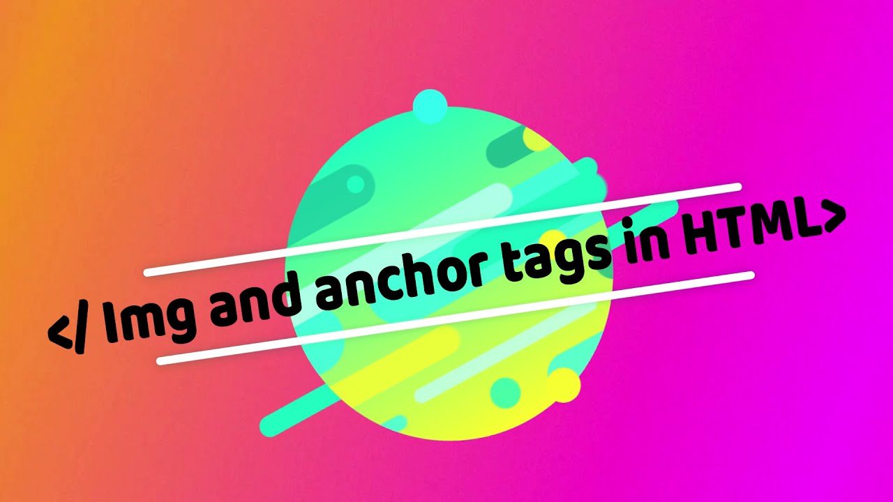 6. Image and Anchor tags HTML