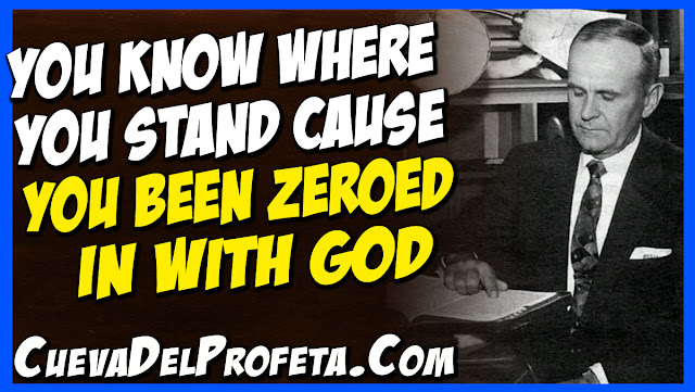 You know where you stand because you been zeroed in with God - William Marrion Branham Quotes